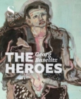 Image for Georg Baselitz - the heroes