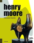 Image for Henry Moore  : a European impulse