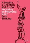 Image for Eran Shakine: A Muslim, a Christian and a Jew Knocking on Heaven&#39;s Door