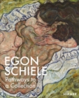 Image for Egon Schiele  : pathways to a collection
