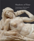Image for Shadows of time  : Giambologna, Michelangelo and the Medici Chapel