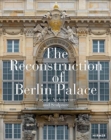 Image for The reconstruction of Berlin Palace  : faðcade, architecture and sculpture
