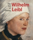 Image for Wilhelm Leibl: The Art of Seeing
