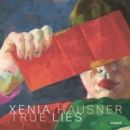 Image for Xenia Hausner - true lies