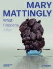 Image for Mary Mattingly  : what happens after