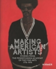 Image for Making American artists  : stories from the Pennsylvania Academy of Fine Arts 1776-1976