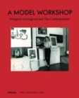 Image for A Model Workshop: Margaret Lowengrund and The Contemporaries