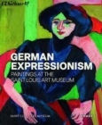 Image for German expressionism  : paintings at the Saint Louis Art Museum