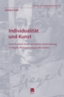 Image for Individualitat und Kunst: Zum Problem ihrer normativen Bestimmung in Hegels  Phanomenologie des Geistes 