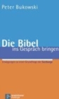 Image for Die Bibel ins Gesprach bringen : Erwagungen zu einer Grundfrage der Seelsorge