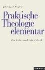 Image for Praktische Theologie elementar : Ein Lehr- und Arbeitsbuch