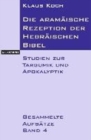 Image for Die aramaische Rezeption der Hebraischen Bibel : Studien zur Targumik und Apokalyptik. Gesammelte Aufsatze Band 4