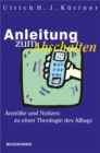 Image for Anleitung zum Abschalten : Anstoße und Notizen zu einer Theologie des Alltags