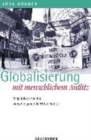 Image for Globalisierung mit menschlichem Antlitz : EinfA&quot;hrung in die Grundfragen globaler Gerechtigkeit