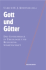 Image for Gott und Gotter : Die Gottesfrage in Theologie und Religionswissenschaft
