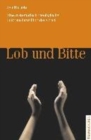 Image for Lob und Bitte : Eine systematisch-theologische Untersuchung A&quot;ber das Gebet