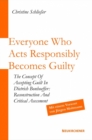 Image for Everyone Who Acts Responsibly Becomes Guilty : The Concept of Accepting Guilt in Dietrich Bonhoeffer: Reconstruction and Critical Assessment