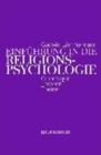 Image for EinfA&quot;hrung in die Religionspsychologie : Grundfragen - Theorien - Themen
