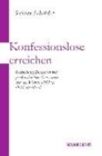 Image for Konfessionslose erreichen : GemeindegrA&quot;ndungen von freikirchlichen Initiativen seit der Wende 1989 in Ostdeutschland