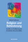 Image for Religion und Behinderung : Anstoesse zur Profilierung des christlichen Menschenbildes