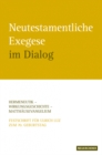 Image for Neutestamentliche Exegese im Dialog : Hermeneutik - Wirkungsgeschichte - Matthausevangelium. Festschrift fur Ulrich Luz