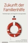 Image for Zukunft der Familienhilfe : VerAnderungen und integrative LAsungsansAtze