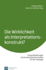 Image for Die Wirklichkeit als Interpretationskonstrukt?