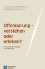 Image for Offenbarung - verstehen oder erleben? : Hermeneutische Theologie in der Diskussion