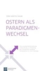 Image for Ostern als Paradigmenwechsel