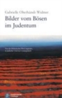 Image for Bilder vom Bosen im Judentum : Von der Hebraischen Bibel inspiriert, in judischer Literatur weitergedacht