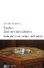 Image for Taufe - Zeichen des Lebens : Theologische Profile und interdisziplinare Perspektiven