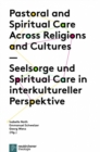 Image for Pastoral and Spiritual Care Across Religions and Cultures / Seelsorge Und Spiritual Care in Interkultureller Perspektive