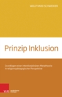Image for Prinzip Inklusion: Grundlagen Einer Interdisziplinõa xa4;ren Metatheorie in Religionspõa xa4;dagogischer Perspektive