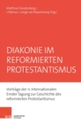 Image for Diakonie im reformierten Protestantismus : Vortrage der 11. Internationalen Emder Tagung zur Geschichte des reformierten Protestantismus