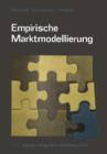 Image for Empirische Marktmodellierung : Eine Sammlung von Aufsatzen zur praktischen Anwendung des Operations Research im Marketing