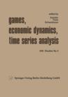 Image for Games, Economic Dynamics, and Time Series Analysis : A Symposium in Memoriam Oskar Morgenstern Organized at the Institute for Advanced Studies, Vienna