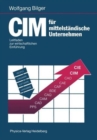 Image for CIM fur mittelstandische Unternehmen : Leitfaden zur wirtschaftlichen Einfuhrung