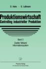 Image for Produktionswirtschaft - Controlling industrieller Produktion : Band 3 Zweiter Teilband Informationssystem