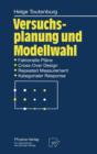 Image for Versuchsplanung und Modellwahl : Statistische Planung und Auswertung von Experimenten mit stetigem oder kategorialem Response