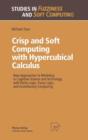 Image for Crisp and Soft Computing with Hypercubical Calculus : New Approaches to Modeling in Cognitive Science and Technology with Parity Logic, Fuzzy Logic, and Evolutionary Computing