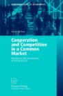 Image for Cooperation and Competition in a Common Market : Studies on the Formation of MERCOSUR