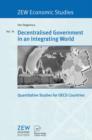 Image for Decentralised Government in an Integrating World : Quantitative Studies for OECD Countries