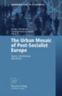 Image for The Urban Mosaic of Post-Socialist Europe: Space, Institutions and Policy