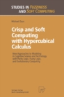 Image for Crisp and Soft Computing with Hypercubical Calculus: New Approaches to Modeling in Cognitive Science and Technology with Parity Logic, Fuzzy Logic, and Evolutionary Computing