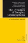 Image for The Dynamics of Complex Urban Systems: An Interdisciplinary Approach
