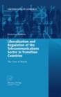 Image for Liberalization and Regulation of the Telecommunications Sector in Transition Countries: The Case of Russia