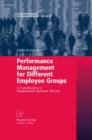 Image for Performance management for different employee groups: a contribution to employment systems theory