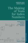 Image for The Making of Tests for Index Numbers : Mathematical Methods of Descriptive Statistics
