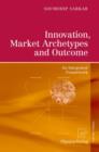 Image for Innovation, Market Archetypes and Outcome : An Integrated Framework