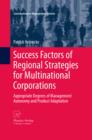 Image for Success factors of regional strategies for multinational corporations: appropriate degrees of management autonomy and product adaptation
